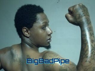 BigBadPipe