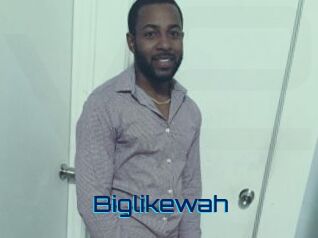 Biglikewah