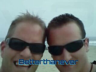 Betterthanever