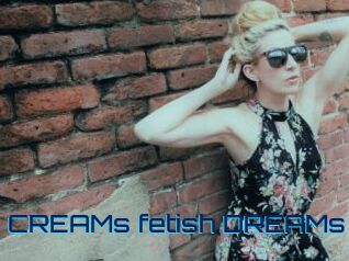 CREAMs_fetish_DREAMs