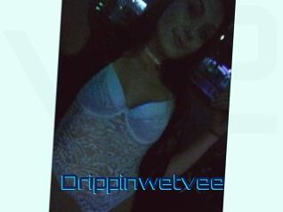 Drippinwetvee