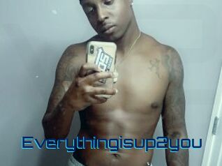 Everythingisup2you