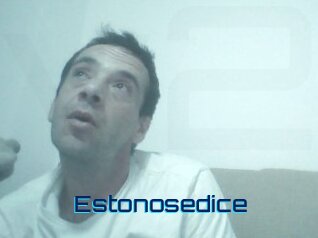 Estonosedice