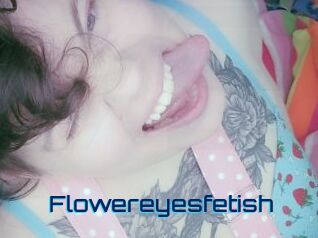 Flowereyesfetish