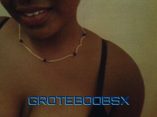 GROTEBOOBSX
