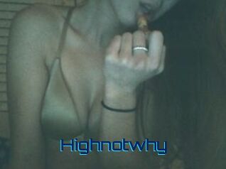 Highnotwhy