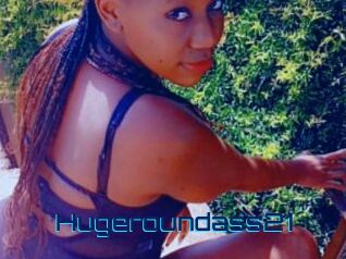 Hugeroundass21