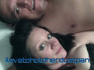 Ilovetoholdherdustpan