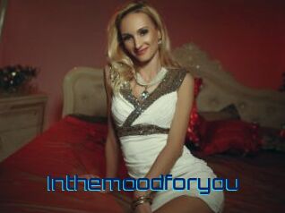 Inthemoodforyou