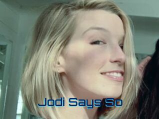 Jodi_Says_So