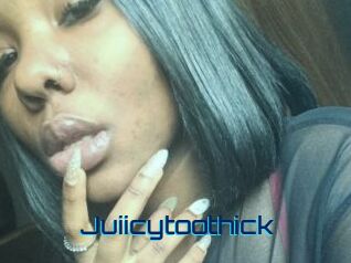 Juiicytoothick