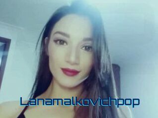 Lanamalkovichpop