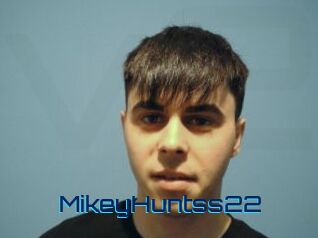 MikeyHuntss22
