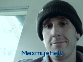 Maxmyshaft