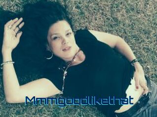 Mmmgoodlikethat