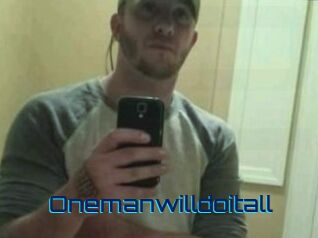 Onemanwilldoitall