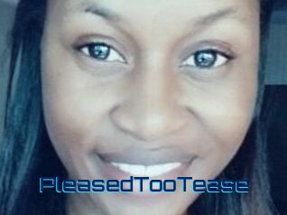 PleasedTooTease