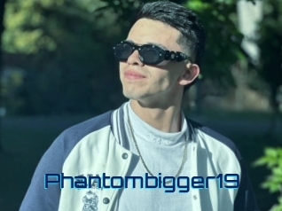 Phantombigger19