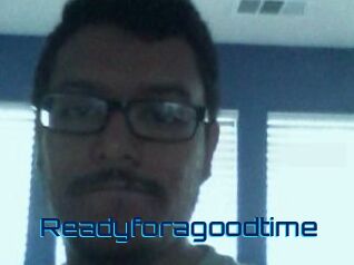 Readyforagoodtime