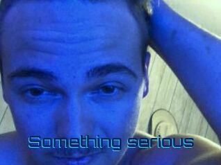 Something_serious