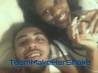 TeamMakeHerShake