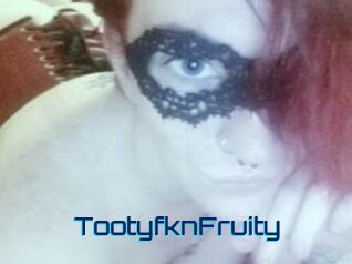 TootyfknFruity