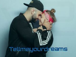 Tellmeyourdreams