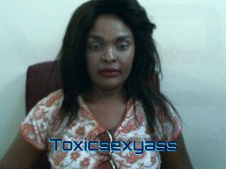 Toxicsexyass