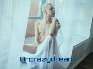 Urcrazydream