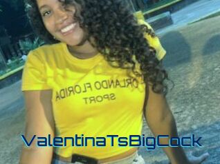 ValentinaTsBigCock