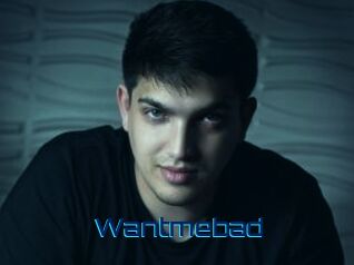Wantmebad