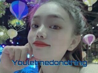 Youletmedonothing
