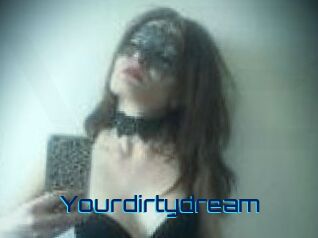 Yourdirtydream
