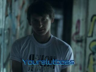 Yourslutboss